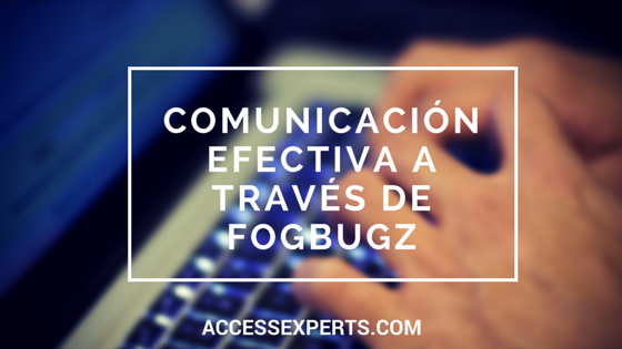 Comunicación Efectiva a través de FogBugz IT Impact Access Experts Chicago (1)